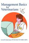 Management Basics for Veterinarians By Lowell Ackerman Cover Image