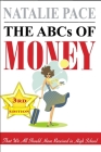 The ABCs of Money.: That We All Should Have Received in High School. 3rd Edition. By Natalie Pace Cover Image