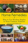 Home Remedies: How to Use Kitchen Staples to Treat Common Ailments Cover Image