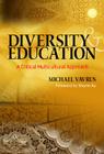 Diversity and Education: A Critical Multicultural Approach (Multicultural Education) By Michael Vavrus, Wayne Au (Foreword by), James a. Banks (Editor) Cover Image