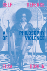 Self Defense: A Philosophy of Violence Cover Image