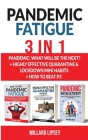 PANDEMIC FATIGUE - 3 in 1: Pandemic: What will be the next? + Highly Effective Quarantine and Lockdown Habits + How to beat P.F. By Willard Lipsey Cover Image