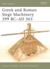 Greek and Roman Siege Machinery 399 BC–AD 363 (New Vanguard) By Duncan B. Campbell, Brian Delf (Illustrator) Cover Image