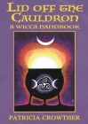 Lid Off The Cauldron: A Wicca Handbook Cover Image
