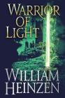 Warrior of Light By William Heinzen Cover Image