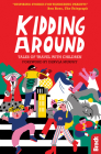 Kidding Around: Tales of Travel with Children By Dervla Murphy (Foreword by), Hilary Bradt (Editor), James Lowen (Editor) Cover Image