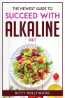 The Newest Guide to Succeed with Alkaline Diet Cover Image
