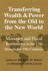 Transferring Wealth and Power from the Old to the New World: Monetary and Fiscal Institutions in the 17th Through the 19th Centuries (Studies in Macroeconomic History) By Michael D. Bordo (Editor), Roberto Cortés-Conde (Editor) Cover Image