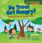 Do Trees Get Hungry?: Noticing Plant and Animal Traits (Cloverleaf Books (TM) -- Nature's Patterns) By Martha E. H. Rustad, Mike Moran (Illustrator) Cover Image