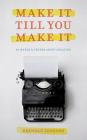 Make It Till You Make It: 40 Myths and Truths About Creating By Brendan Leonard Cover Image
