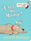 ¿Eres tú mi mamá? (Are You My Mother? Spanish Edition) (Bright & Early Board Books(TM)) By P.D. Eastman Cover Image