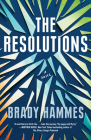 The Resolutions: A Novel By Brady Hammes Cover Image