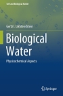 Biological Water: Physicochemical Aspects (Soft and Biological Matter) By Gertz I. Likhtenshtein Cover Image