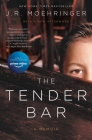 The Tender Bar: A Memoir By J. R. Moehringer Cover Image