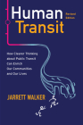 Human Transit, Revised Edition: How Clearer Thinking about Public Transit Can Enrich Our Communities and Our Lives Cover Image