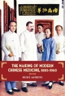 The Making of Modern Chinese Medicine, 1850-1960 By Bridie Andrews Cover Image