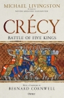 Crécy: Battle of Five Kings By Michael Livingston, Bernard Cornwell (Foreword by) Cover Image