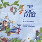 The Sock Fairy: A Humorous and Magical Explanation for Missing Socks By Bobbie Hinman, Kristi Bridgeman (Illustrator) Cover Image