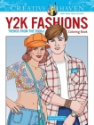 Creative Haven Y2K Fashions Coloring Book: Trends from the 2000s! Cover Image