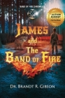 James and The Band of Fire By Brandt R. Gibson Cover Image