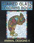 Animal Designs 4 Stained Glass Coloring Book: 30 Animal Stain Glass Windows To Test Your Coloring And Shading Skills. Cover Image
