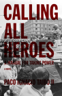 Calling All Heroes: A Manual for Taking Power: A Novel (Found in Translation) Cover Image