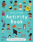 Around the World Activity Book: Explore 30 Countries with Quizzes, Activities, Crafts, Imagination Starters & More! By Worldwide Buddies (Created by) Cover Image