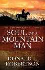 Soul of a Mountain Man: Logan Mountain Man Series - Book 1 By Donald L. Robertson Cover Image