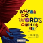 Where Do Words Come From? By Jeff Zwiers, Sr Reny (Illustrator) Cover Image