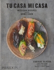 Tu Casa Mi Casa: Mexican Recipes for the Home Cook By Enrique Olvera, Peter Meehan (Contributions by), Daniela Soto-Innes (Contributions by) Cover Image