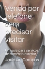 Venda por telefone sem precisar visitar: Um guia para serviços de comércio exterior By Jackson Campos Cover Image