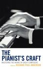 The Pianist's Craft: Mastering the Works of Great Composers By Richard Paul Anderson (Editor) Cover Image