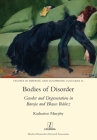 Bodies of Disorder: Gender and Degeneration in Baroja and Blasco Ibáñez (Studies in Hispanic and Lusophone Cultures #26) By Katharine Murphy Cover Image