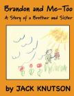 Brandon and Me-Too: A Story of a Brother and Sister Cover Image