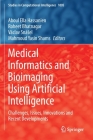 Medical Informatics and Bioimaging Using Artificial Intelligence: Challenges, Issues, Innovations and Recent Developments (Studies in Computational Intelligence #1005) Cover Image