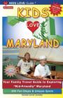 KIDS LOVE MARYLAND, 3rd Edition: Your Family Travel Guide to Exploring Kid-Friendly Maryland. 600 Fun Stops & Unique Spots (Kids Love Travel Guides) By Michele Darrall Zavatsky Cover Image