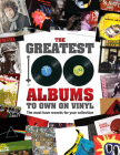 The Greatest 100 Albums to Own on Vinyl: The Must Have Records for Your Collection By Rebecca Greig, Sona Books Cover Image