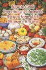How to Cook Everything: 96 Inspired Recipes from Mark Bittman's Kitchen By Saffron Serenade Culinary Cove Cover Image