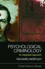 Psychological Criminology: An Integrative Approach (Crime Science) Cover Image