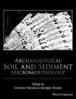 Archaeological Soil and Sediment Micromorphology By Cristiano Nicosia (Editor), Georges Stoops (Editor) Cover Image