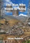 The Man Who Would Be Kling By Adam Roberts Cover Image