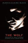 The Wolf (Exile Classics series #8) By Marie-Claire Blais, Sheila Fischman (Translated by), Edmund White (Introduction by) Cover Image