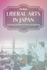 Liberal Arts in Japan: Perspectives and Policies in Science and Engineering Cover Image