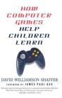 How Computer Games Help Children Learn By James Paul Gee (Foreword by), D. Shaffer Cover Image