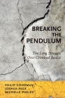 Breaking the Pendulum: The Long Struggle Over Criminal Justice By Philip Goodman, Joshua Page, Michelle Phelps Cover Image