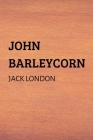 John Barleycorn By Jack London Cover Image