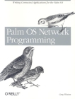 Palm OS Network Programming: Writing Connected Applications for the Palm Cover Image