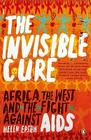 Invisible Cure: Africa, the West and the Fight Against AIDS Cover Image