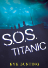 S.o.s. Titanic By Eve Bunting Cover Image