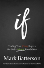 If: Trading Your If Only Regrets for God's What If Possibilities Cover Image